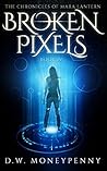 Broken Pixels by D.W. Moneypenny