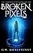 Broken Pixels (The Chronicles of Mara Lantern, #4)