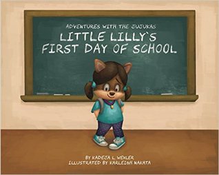 ADVENTURES WITH THE JUJUKAS: LITTLE LILLY'S FIRST DAY OF SCHOOL