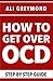 How To Get Over OCD: Step b...