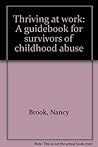 Thriving at work: A guidebook for survivors of childhood abuse