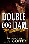Double Dog Dare by J.A. Coffey Double Dog Dare by J.A. Coffey