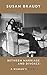 Between Marriage And Divorce by Susan Braudy