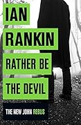 Rather Be the Devil (Inspector Rebus, #21) 