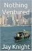 Nothing Ventured by Jay Knight