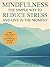 Mindfulness: The Simple Way to Reduce Stress and Live in the Moment