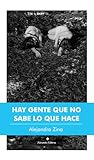 Hay gente que no sabe lo que hace