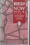 Worship Now Book Two: A Collection of Services and Prayers