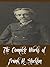 The Complete Works of Frank R. Stockton (34 Complete Works of Frank R. Stockton Including Eleven Possible Cases, Buccaneers and Pirates of Our Coasts, The stories of the three burglars, And More)