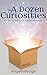 A Dozen Curiosities: Twelve...