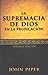 Supremacia de Dios en la Prediación by John      Piper