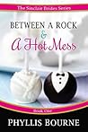 Between a Rock and a Hot Mess by Phyllis Bourne