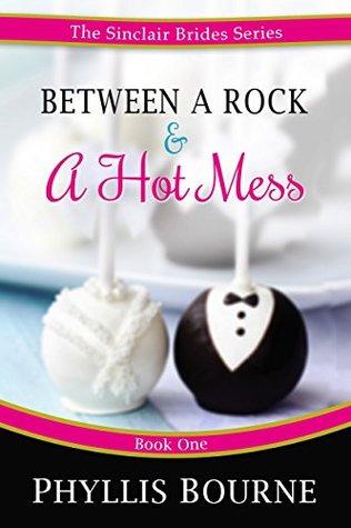 Between a Rock and a Hot Mess (The Sinclair Brides, #1)