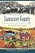 Remembering Lancaster County: Stories from Pennsylvania Dutch Country (American Chronicles)