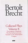Collected Plays 8: The Antigone of Sophocles / The Days of the Commune / Turandot or the Whitewasher's Congress