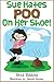 Sue Hates Poo On Her Shoe! (The Big Book of Bad Body By-Products 2)
