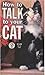 How to Talk to Your Cat