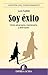 Soy éxito (Spanish Edition)