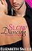 Slow Dancing by Elizabeth Smith Slow Dancing by Elizabeth Smith