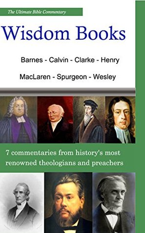 The Ultimate Commentary On The Wisdom Books: A Collective Wisdom On The Bible
