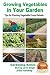 Growing Vegetables in Your Garden - Tips for Planting Vegetable Crops Outside (Gardening Series Book 33)