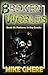 Broken Worlds Book III by Mike Ghere