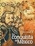 Conquista de Mexico/ Conquest of Mexico (Pasos y memorias/ Steps and Memoirs) (Spanish Edition)