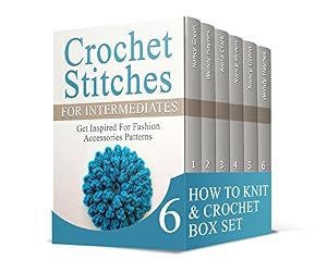 How To Knit & Crochet Box Set: Learn How to Knit and Be Stylish! Crochet Stitches For Intermediates, Get Inspired For Fashion Plus 11 Must Know Quilt Patterns ... crochet, quilting for beginners, knitting)