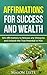 Affirmations for Success and Wealth- 501 Affirmations to Release any Obstacles and Unleash the True Potential In YOU: Law of Attraction, Positive Thinking, Mindfulness Book