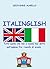 ITALINGLISH: Tutto quello che non ci hanno mai detto sull'inglese fra i banchi di scuola (Italian Edition)