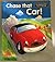 Chase that Car! (First Reading Books for 3-5 Year Olds)