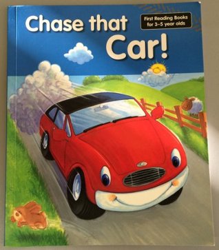 Chase that Car! (First Reading Books for 3-5 Year Olds)