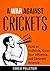 A War Against Crickets: Build an Audience, Grow Your Influence, and Generate Revenue (Online Business Book 2)