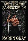 Battle of the Bannockburn: The Saga of Thistles and Roses (The Warrior Queen, #3) Battle of the Bannockburn: The Saga of Thistles and Roses (The Warrior Queen, #3)