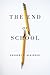 The End of School: Reclaiming Education from the Classroom