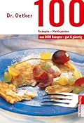 100 Rezepte - Mehlspeisen: aus 1000 Rezepte - gut und günstig