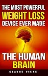 The Most Powerful Weight Loss Device Ever Made; The Human Brain