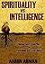Spirituality vs Intelligence: Inherent Conflict or Possible Co-Existance?