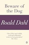 Beware of the Dog by Roald Dahl