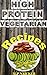 high protein cookbook: High protein & low in fat [images included]! (high protein foods, meatless, vegetarian recipes, cast iron)