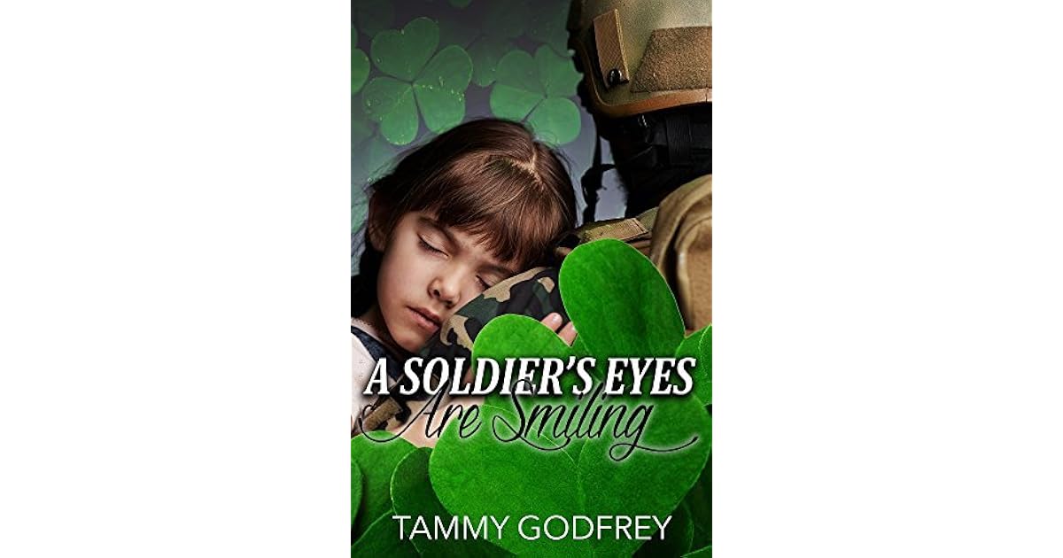 A Soldier's Eyes Are Smiling by Tammy Godfrey