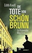 Die Tote von Schönbrunn: Ein historischer Wien-Krimi