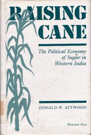 Raising Cane: The Political Economy of Sugar in Western India