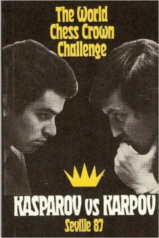 The World Chess Crown Challenge: Kasparov vs. Karpov, Seville 87 (Paperback)