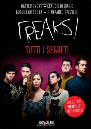 Freaks!: Tutti i segreti