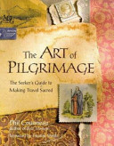 The Art of Pilgrimage: The Seeker's Guide to Making Travel Sacred [MP3 Audio]
