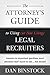 The Attorney's Guide to Using (or Not Using) Legal Recruiters: Answers to important questions most attorneys don't know to ask ... but should