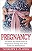 Pregnancy: The Week By Week Guide to Pregnancy, Having your First Baby and Motherhood (Pregnancy, First Baby, Newborn, Childbirth, Pregnant Moms, Motherhood)