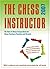 The Chess Instructor 2007: The New in Chess Compendium for Chess Coaches, Teachers And Parents