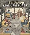 The Envelope Manufacturer by Chris Oliveros